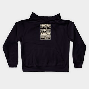 How Ya Know? Kids Hoodie